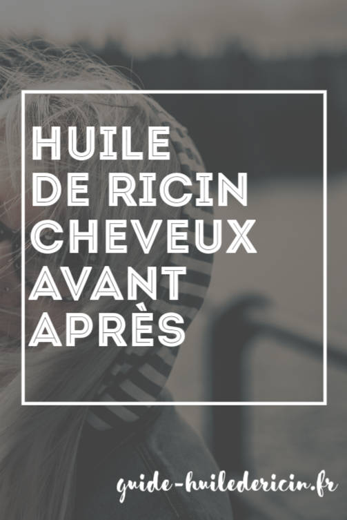 Huile de ricin cheveux avant après Cas d'application Huile de Ricin