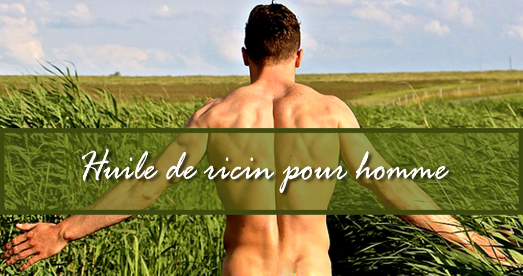 Huile de Ricin pour Homme Avantages et Applications Huile de Ricin