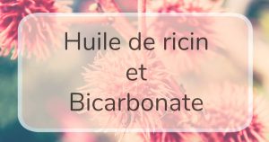 Huile de ricin et bicarbonate