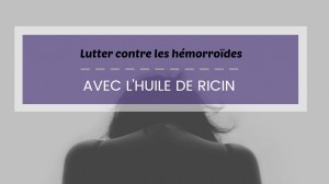 huile de ricin contre les hémorroïdes