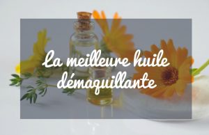 meilleure huile démaquillante-min